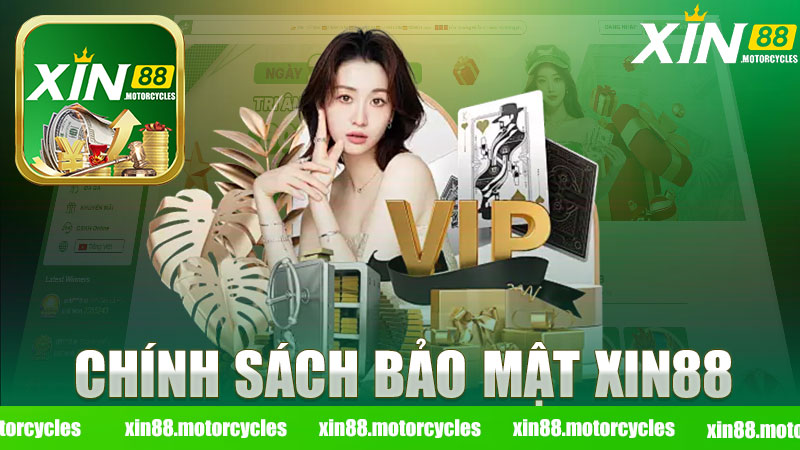 Tìm Hiểu Về Chính Sách Bảo Mật Nhà Cái XIN88 - An Toàn Cho Người Chơi