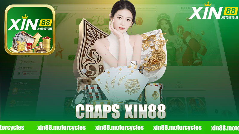 Tìm Hiểu Về Craps Nhà Cái XIN88 - Trải Nghiệm Chơi Game Đầy Hấp Dẫn