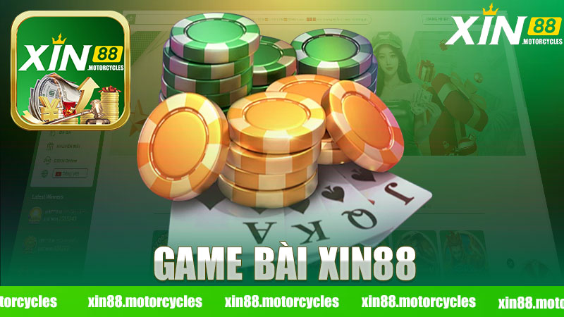 Khám Phá Thế Giới Game Bài Nhà Cái XIN88 - Trải Nghiệm Chơi Đầy Kịch Tính