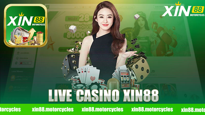 Trải nghiệm tuyệt vời tại Live Casino nhà cái XIN88 - Mở ra thế giới đầy hấp dẫn