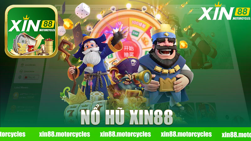 Nổ hũ nhà cái XIN88 - Trải nghiệm game slot đỉnh cao và cơ hội thắng lớn