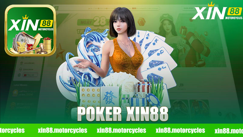 Khám Phá Thế Giới Poker Nhà Cái XIN88 – Địa Chỉ Tin Cậy Để Trải Nghiệm
